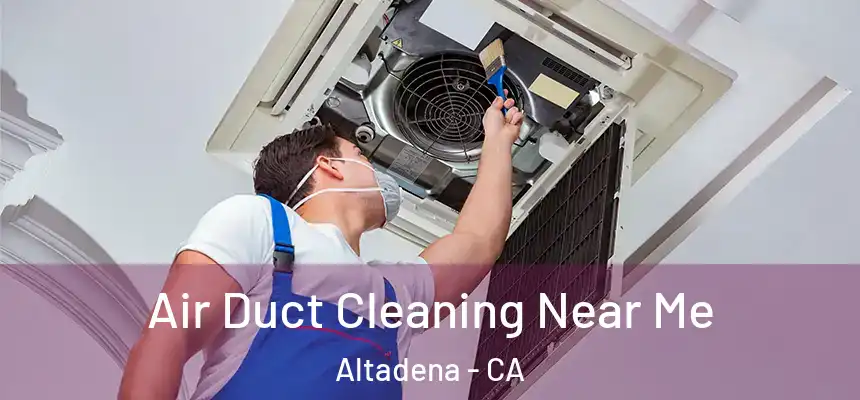  Air Duct Cleaning Near Me Altadena - CA