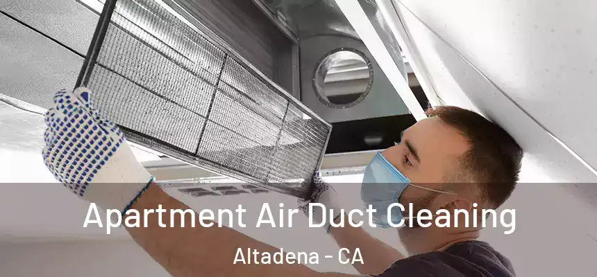 Apartment Air Duct Cleaning Altadena - CA