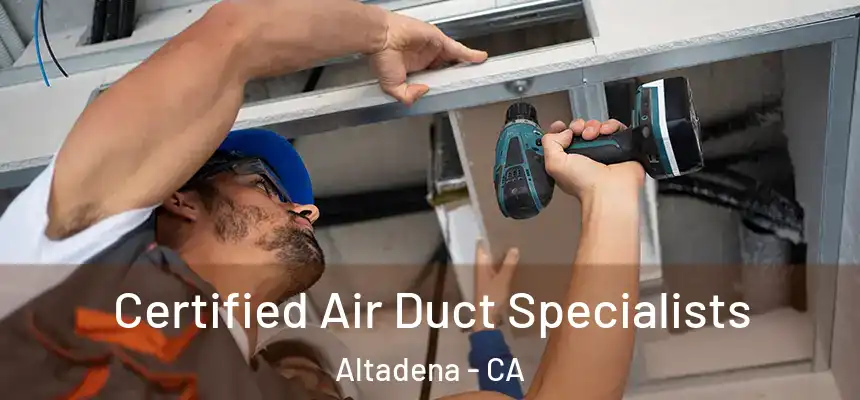  Certified Air Duct Specialists Altadena - CA