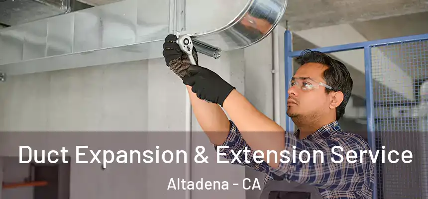 Duct Expansion & Extension Service Altadena - CA