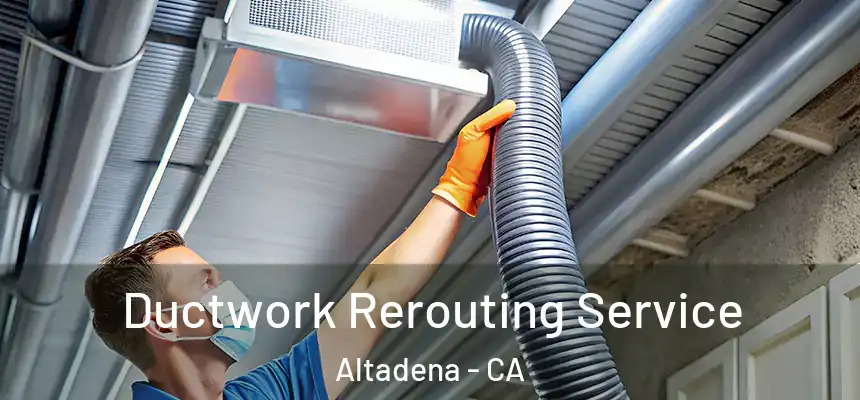 Ductwork Rerouting Service Altadena - CA