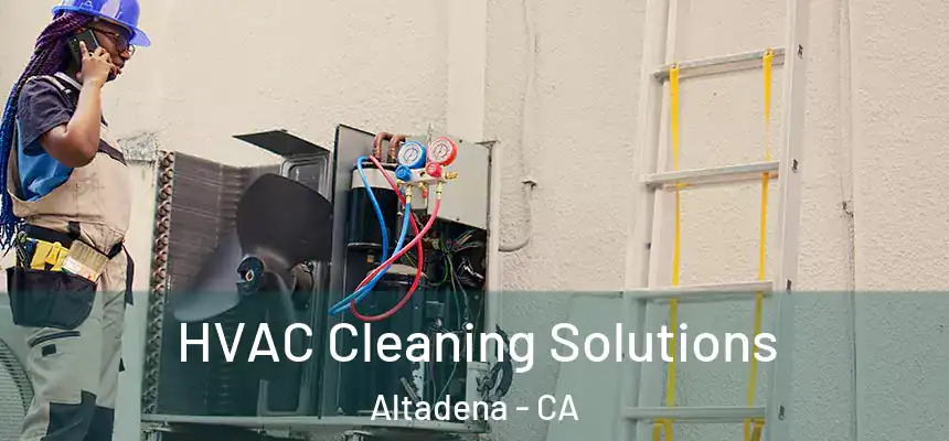 HVAC Cleaning Solutions Altadena - CA