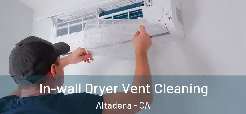 In-wall Dryer Vent Cleaning Altadena - CA