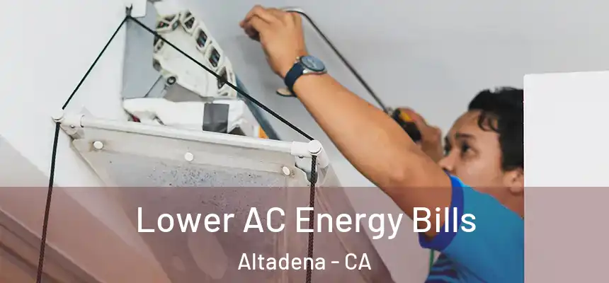 Lower AC Energy Bills Altadena - CA