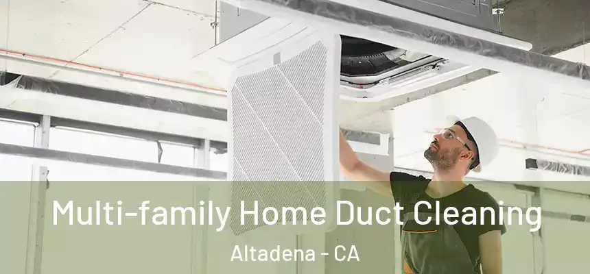 Multi-family Home Duct Cleaning Altadena - CA