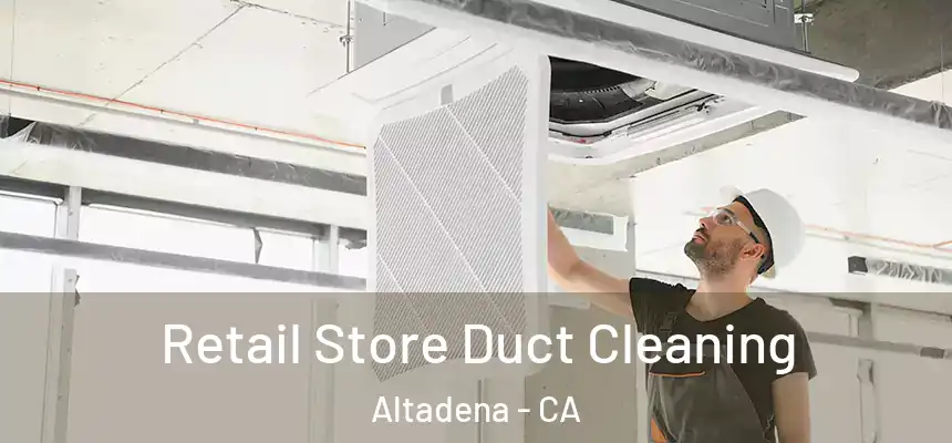  Retail Store Duct Cleaning Altadena - CA