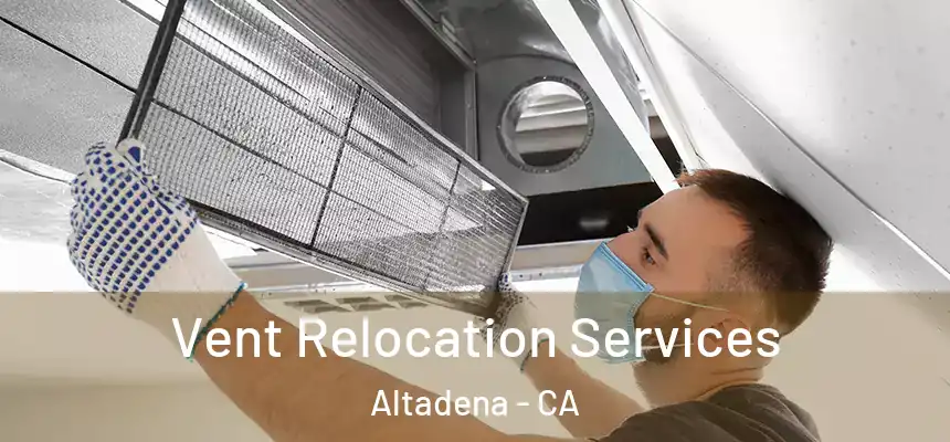 Vent Relocation Services Altadena - CA