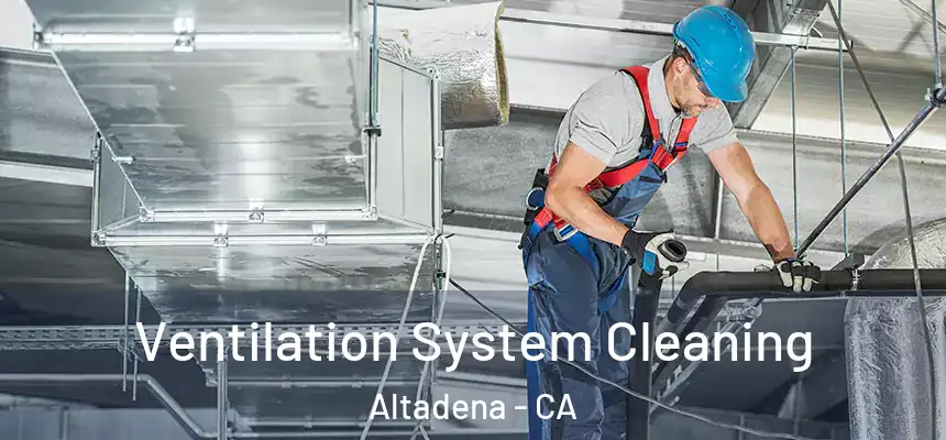  Ventilation System Cleaning Altadena - CA